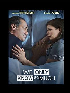 我们只知道这些 We Only Know So Much
